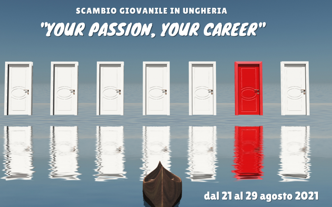 Scambio Giovanile in Ungheria: “Your passion, your career!”